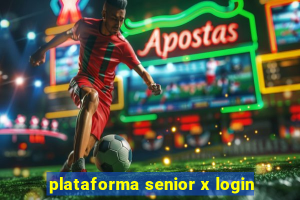 plataforma senior x login